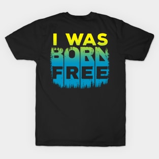 BORN FREE T-Shirt